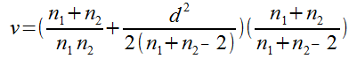 v = ({n_1 + n_2} over {n_1 n_2} + {d^2} over {2(n_1 + n_2 - 2)})({n_1 + n_2} over {n_1 + n_2 - 2})